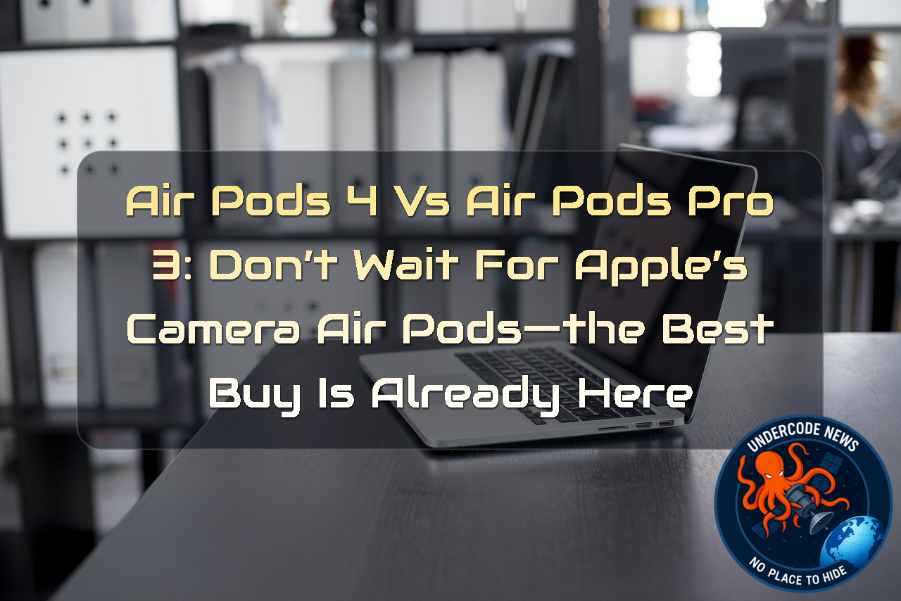 AirPods 4 vs AirPods Pro 3: Don’t Wait for Apple’s Camera AirPods—The Best Buy Is Already Here + Video