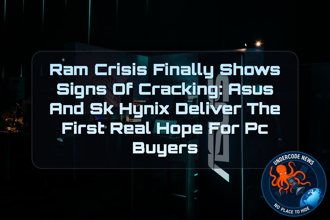 RAM Crisis Finally Shows Signs of Cracking: Asus and SK Hynix Deliver the First Real Hope for PC Buyers + Video