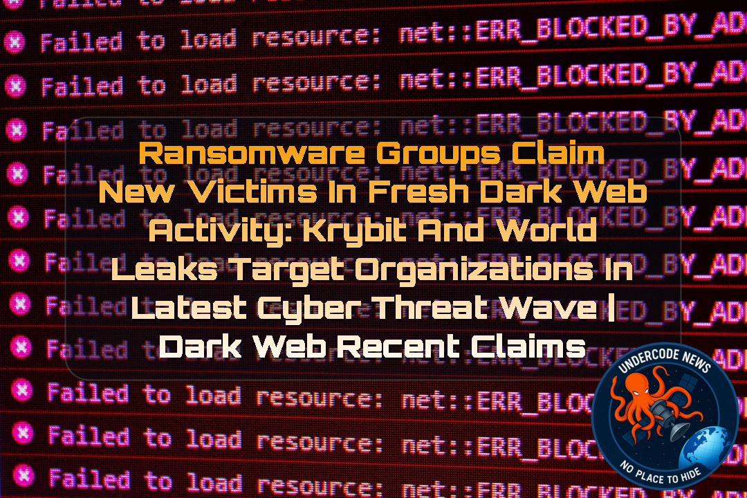 Ransomware Groups Claim New Victims in Fresh Dark Web Activity: Krybit and WorldLeaks Target Organizations in Latest Cyber Threat Wave | Dark Web recent claims + Video