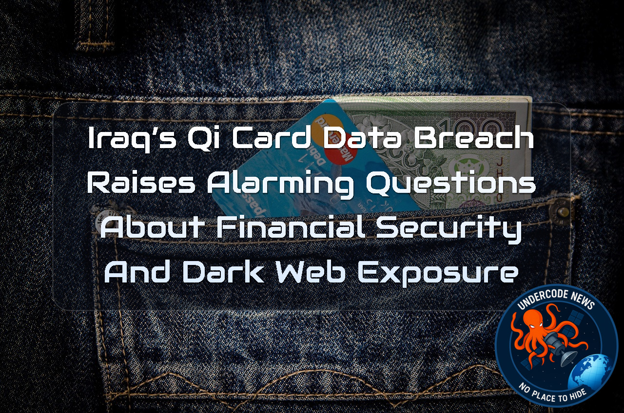 Iraq’s QI Card Data Breach Raises Alarming Questions About Financial Security and Dark Web Exposure + Video