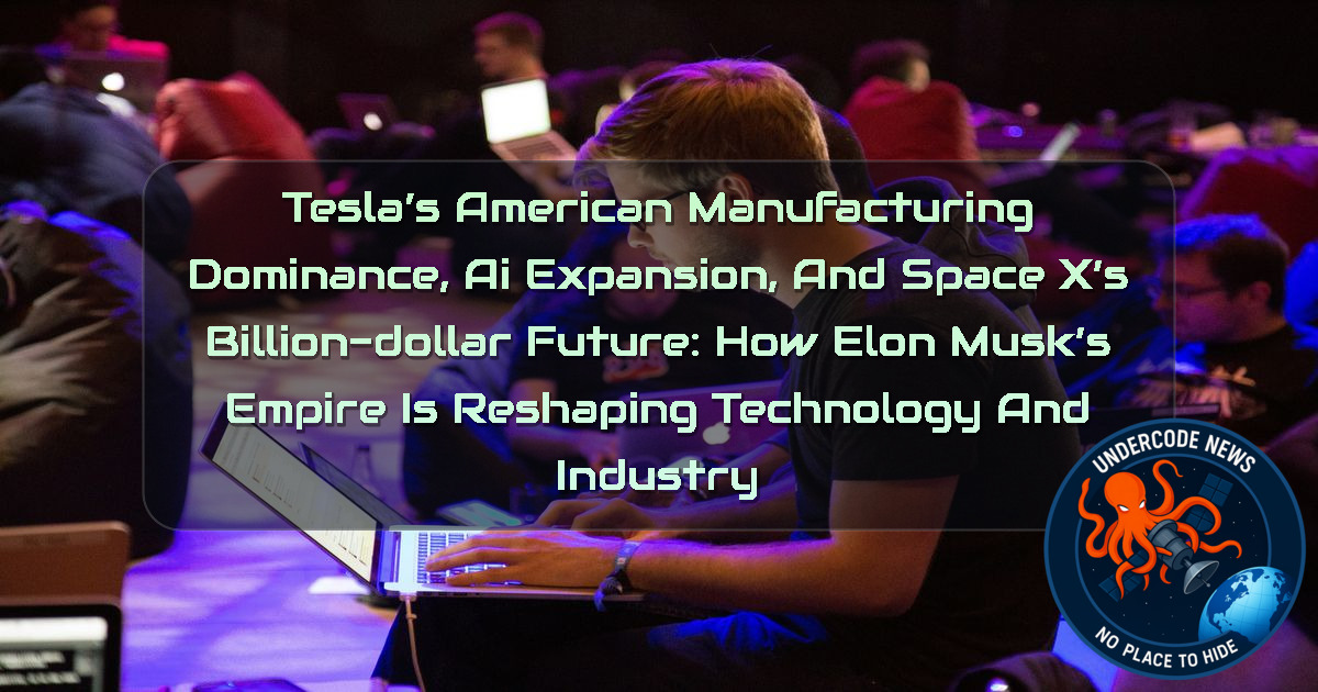 Tesla’s American Manufacturing Dominance, AI Expansion, and SpaceX’s Billion-Dollar Future: How Elon Musk’s Empire Is Reshaping Technology and Industry + Video