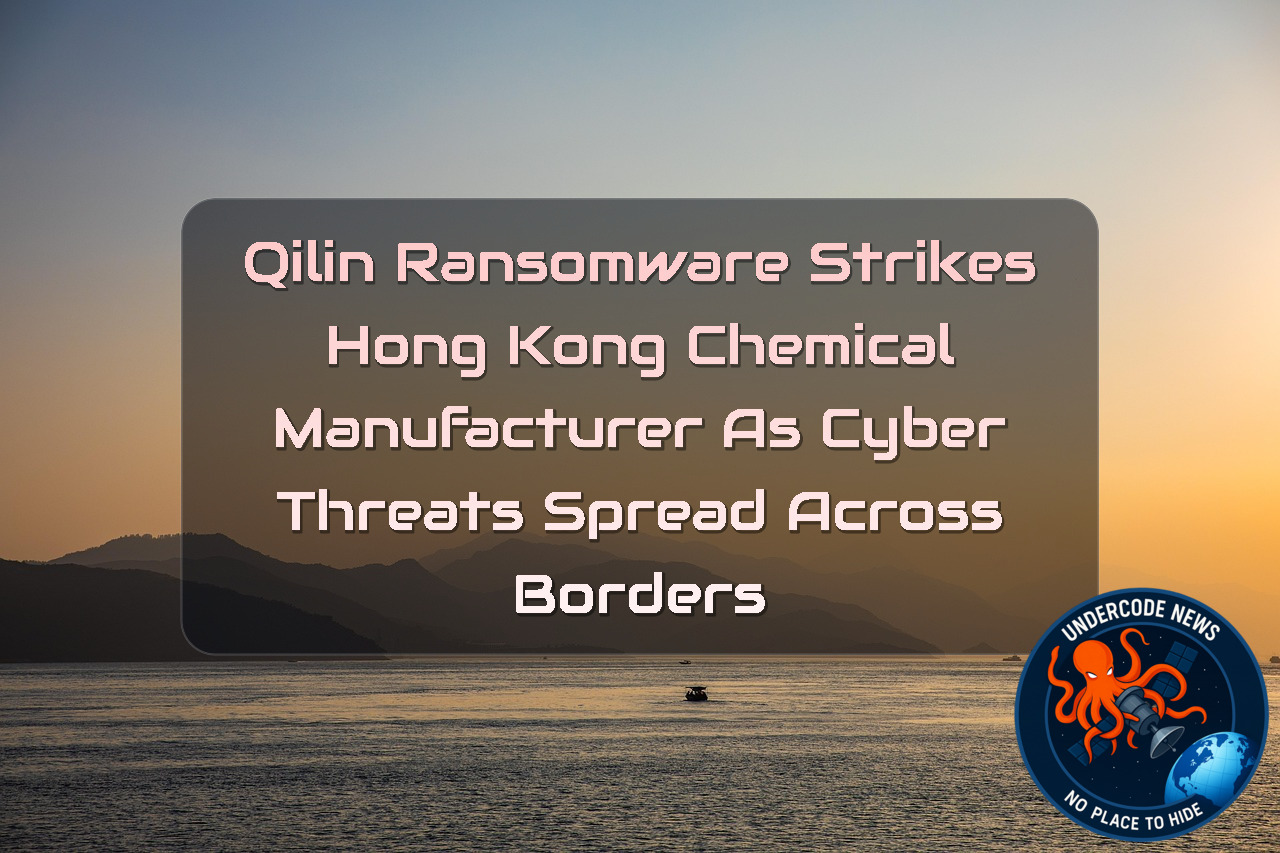 Qilin Ransomware Strikes Hong Kong Chemical Manufacturer as Cyber Threats Spread Across Borders + Video