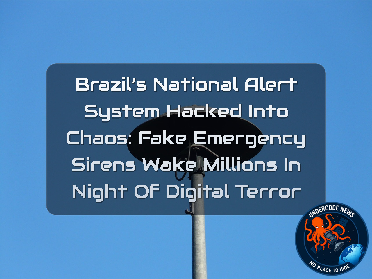 BRAZIL’S NATIONAL ALERT SYSTEM HACKED INTO CHAOS: FAKE EMERGENCY SIRENS WAKE MILLIONS IN NIGHT OF DIGITAL TERROR + Video