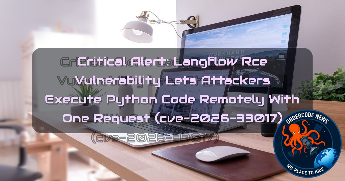 CRITICAL ALERT: Langflow RCE Vulnerability Lets Attackers Execute Python Code Remotely With One Request (CVE-2026-33017) + Video