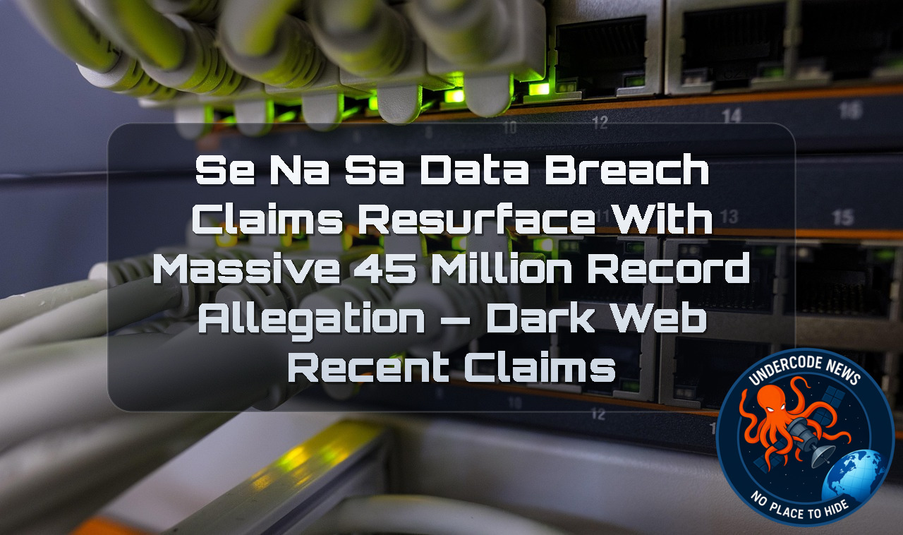 SeNaSa Data Breach Claims Resurface With Massive 45 Million Record Allegation — Dark Web recent claims + Video