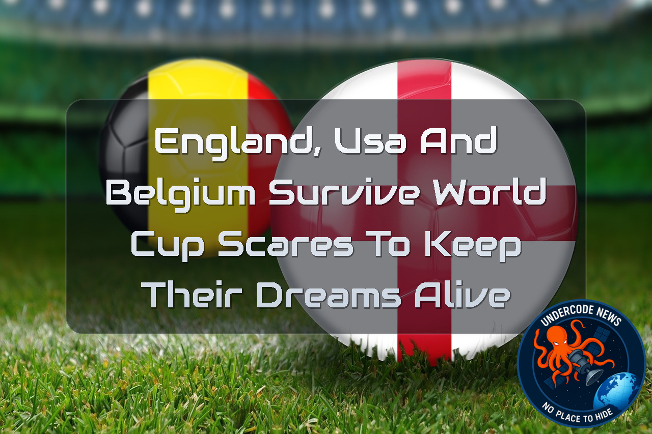 England, USA and Belgium Survive World Cup Scares to Keep Their Dreams Alive + Video