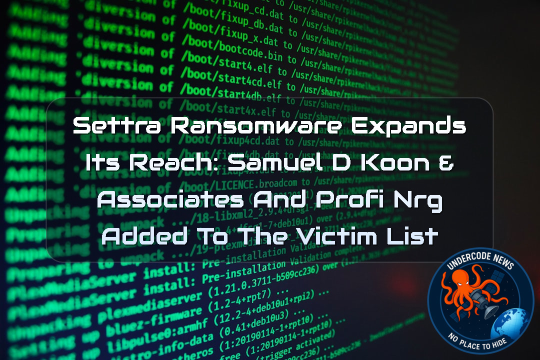 Settra Ransomware Expands Its Reach: Samuel D Koon & Associates and ProfiNRG Added to the Victim List + Video