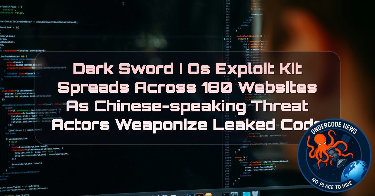 DarkSword iOS Exploit Kit Spreads Across 180 Websites as Chinese-Speaking Threat Actors Weaponize Leaked Code + Video