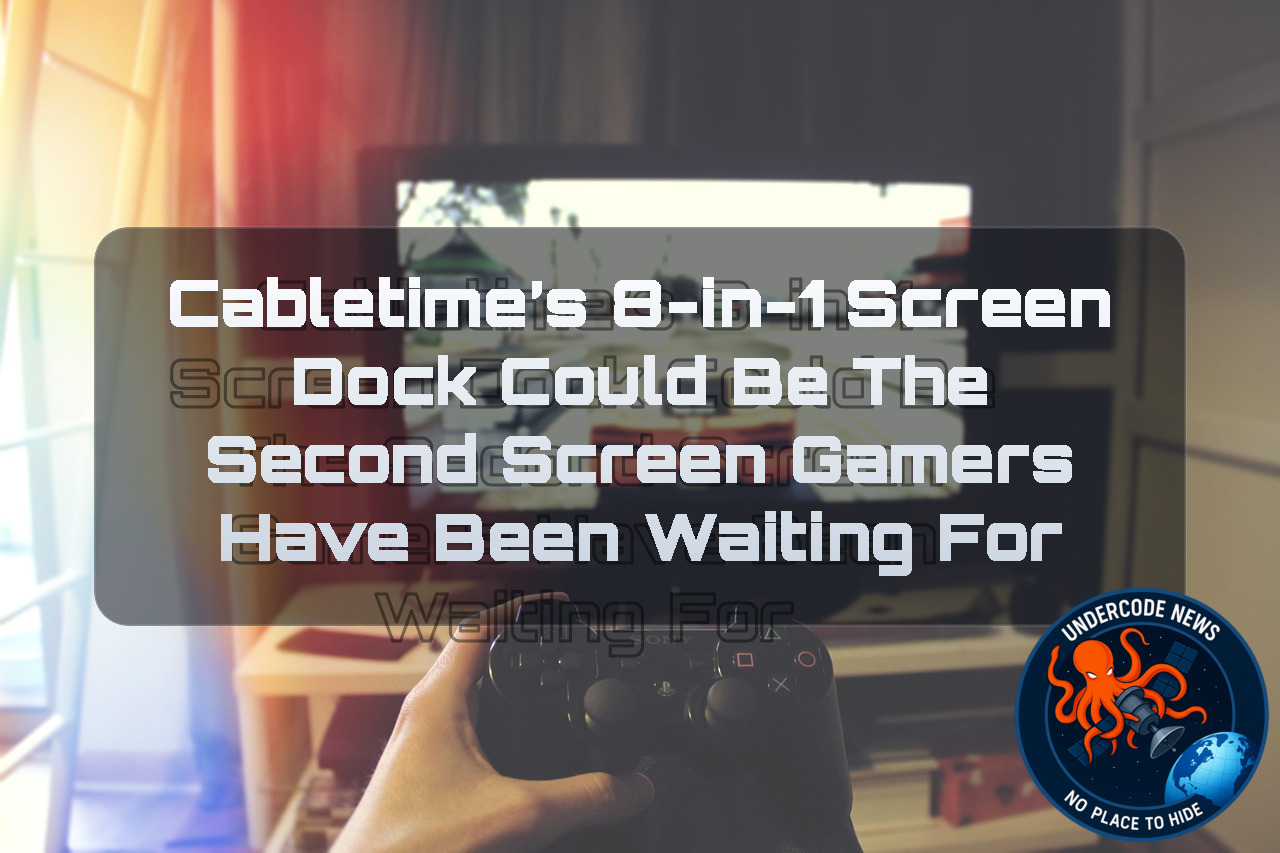 Cabletime’s 8-in-1 ScreenDock Could Be the Second Screen Gamers Have Been Waiting For + Video