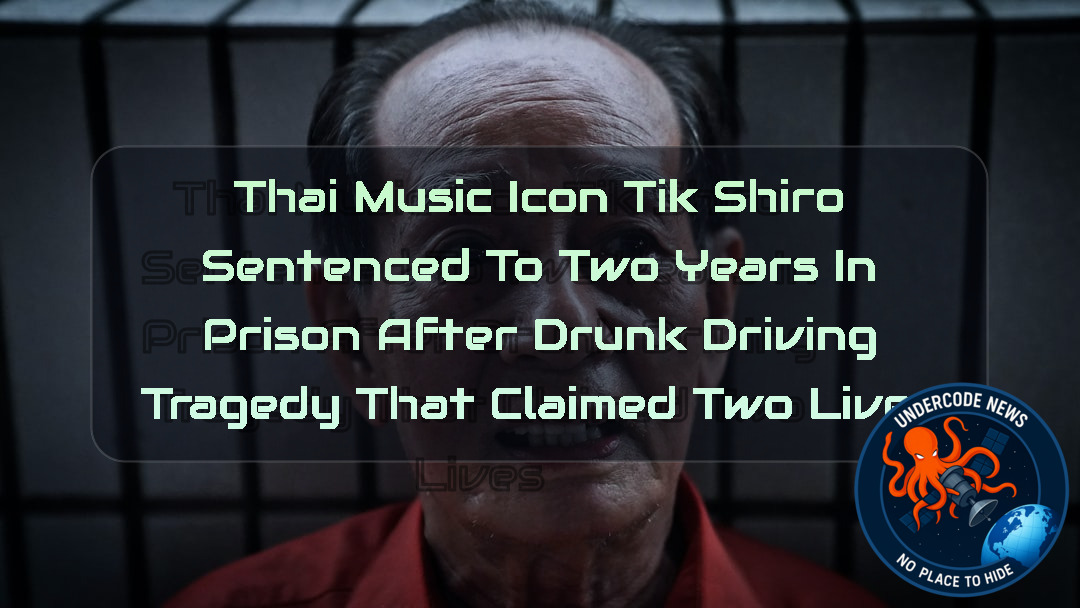 Thai Music Icon Tik Shiro Sentenced to Two Years in Prison After Drunk Driving Tragedy That Claimed Two Lives + Video