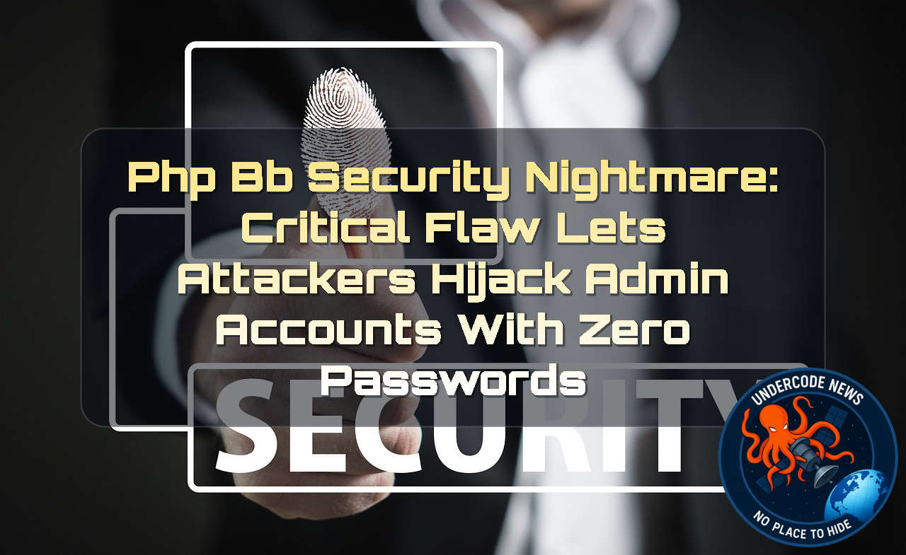 phpBB Security Nightmare: Critical Flaw Lets Attackers Hijack Admin Accounts With Zero Passwords + Video