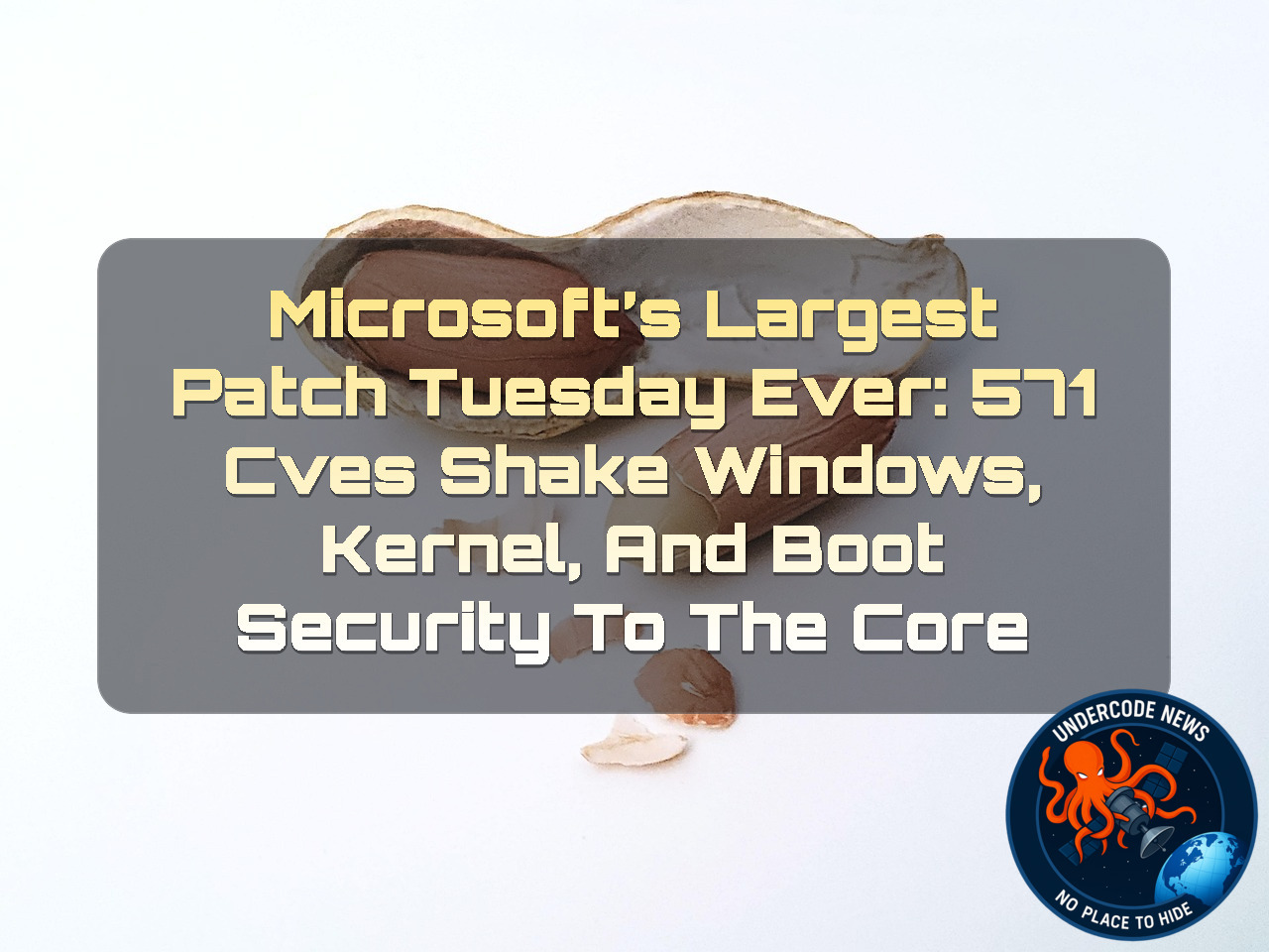 Microsoft’s Largest Patch Tuesday Ever: 571 CVEs Shake Windows, Kernel, and Boot Security to the Core + Video