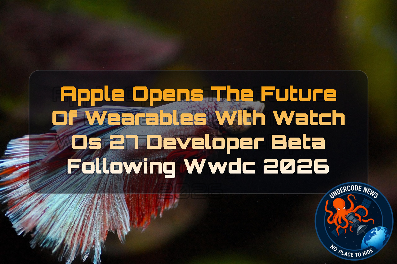 Apple Opens the Future of Wearables with watchOS 27 Developer Beta Following WWDC 2026 + Video