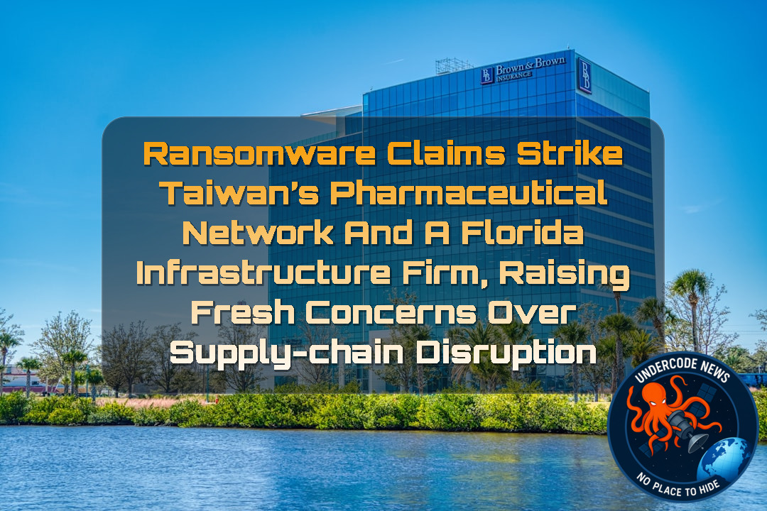 Ransomware Claims Strike Taiwan’s Pharmaceutical Network and a Florida Infrastructure Firm, Raising Fresh Concerns Over Supply-Chain Disruption + Video