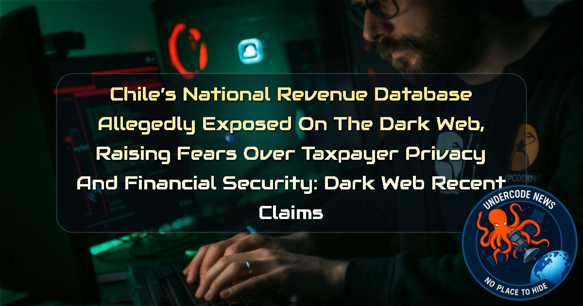 Chile’s National Revenue Database Allegedly Exposed on the Dark Web, Raising Fears Over Taxpayer Privacy and Financial Security: Dark Web recent claims + Video