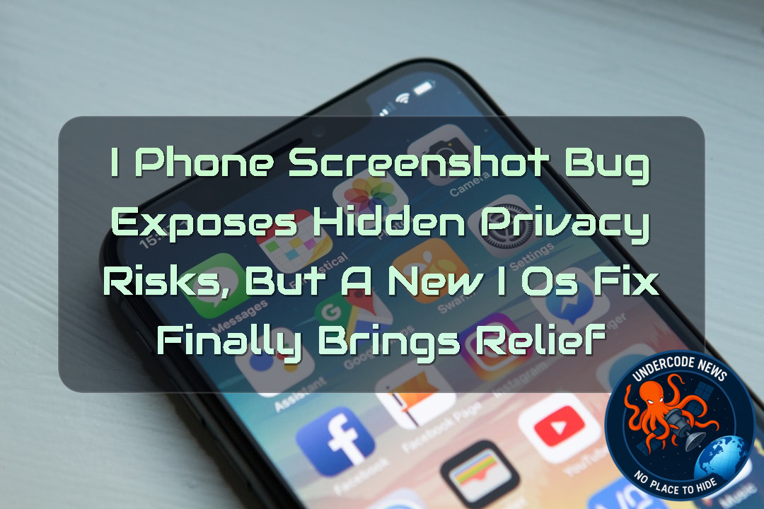 iPhone Screenshot Bug Exposes Hidden Privacy Risks, But a New iOS Fix Finally Brings Relief + Video