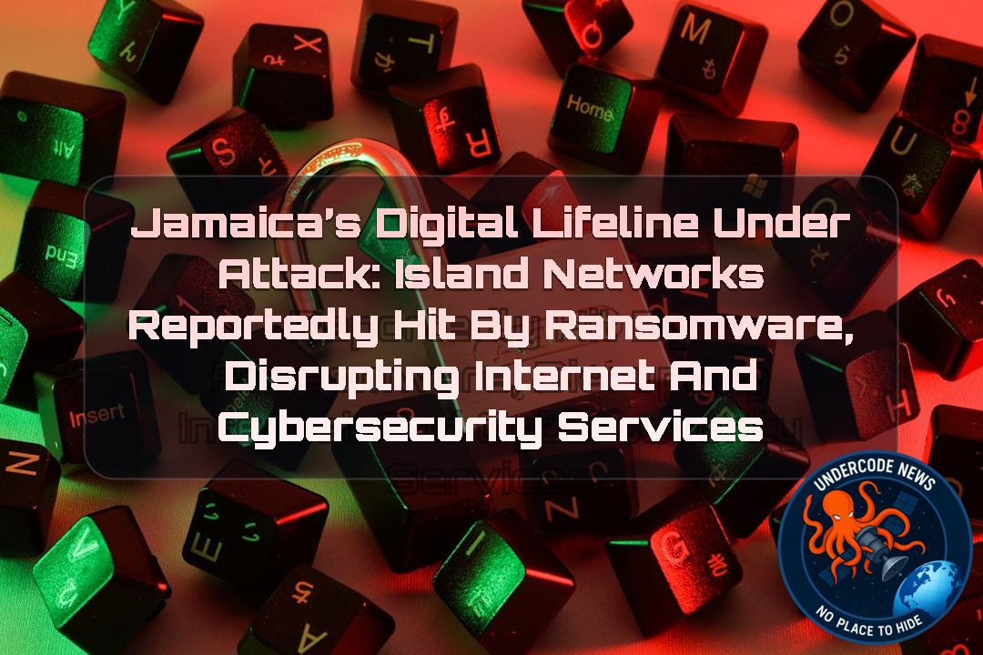 Jamaica’s Digital Lifeline Under Attack: Island Networks Reportedly Hit by Ransomware, Disrupting Internet and Cybersecurity Services + Video