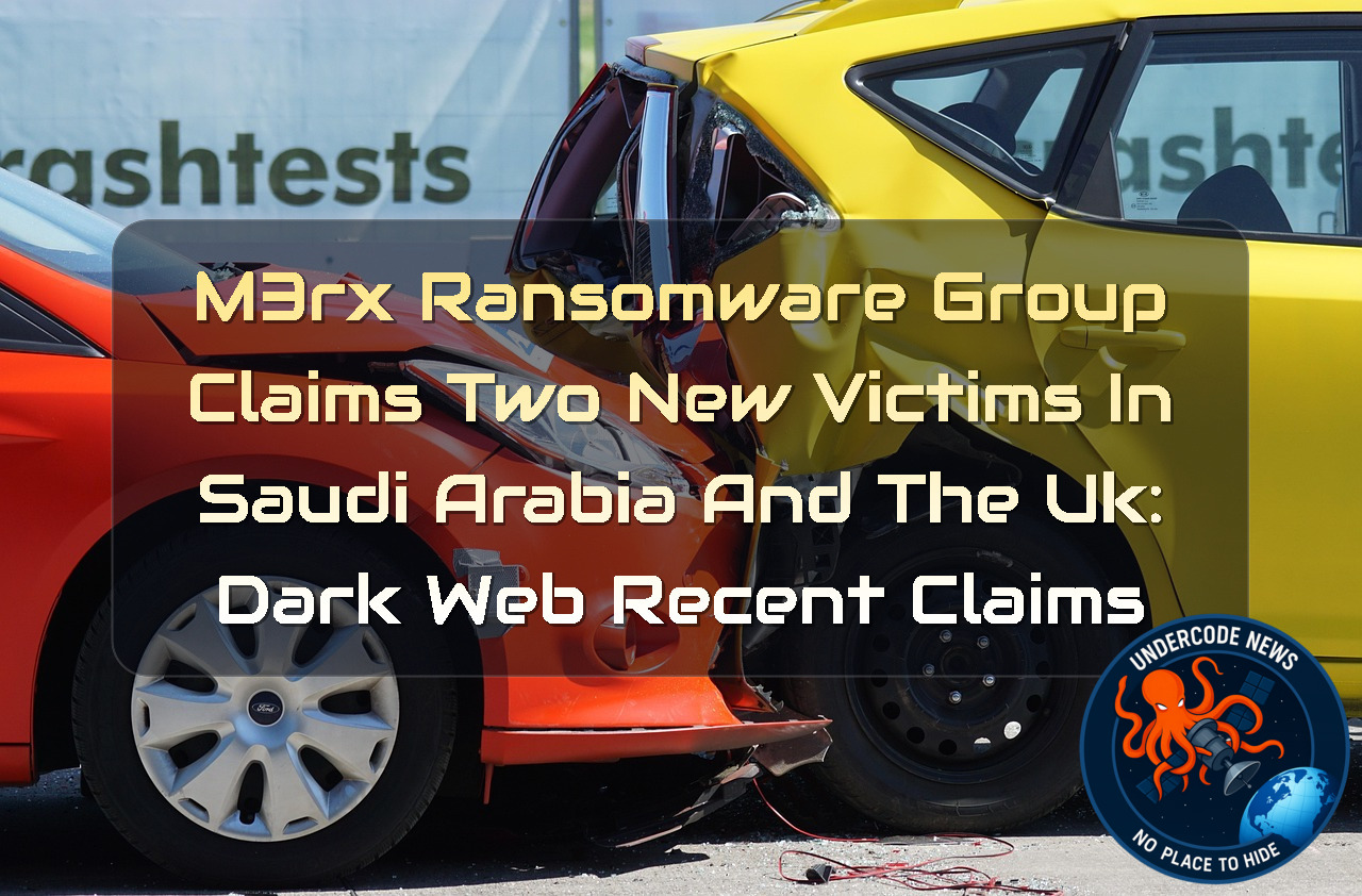 M3RX Ransomware Group Claims Two New Victims in Saudi Arabia and the UK: Dark Web Recent Claims + Video