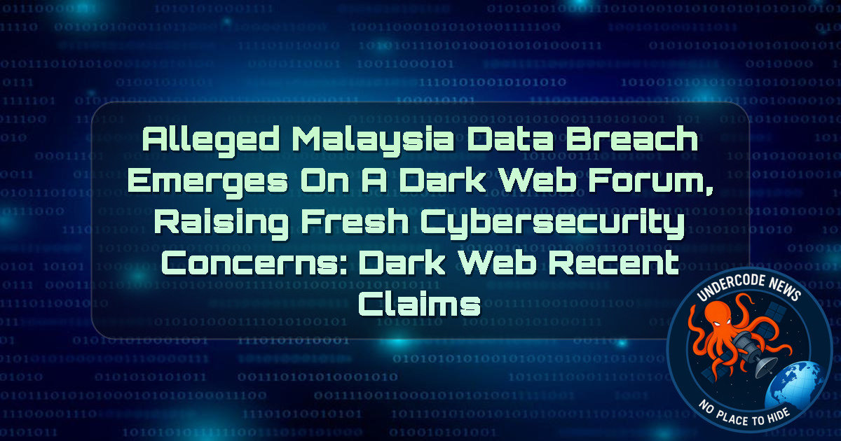 Alleged Malaysia Data Breach Emerges on a Dark Web Forum, Raising Fresh Cybersecurity Concerns: Dark Web recent claims + Video