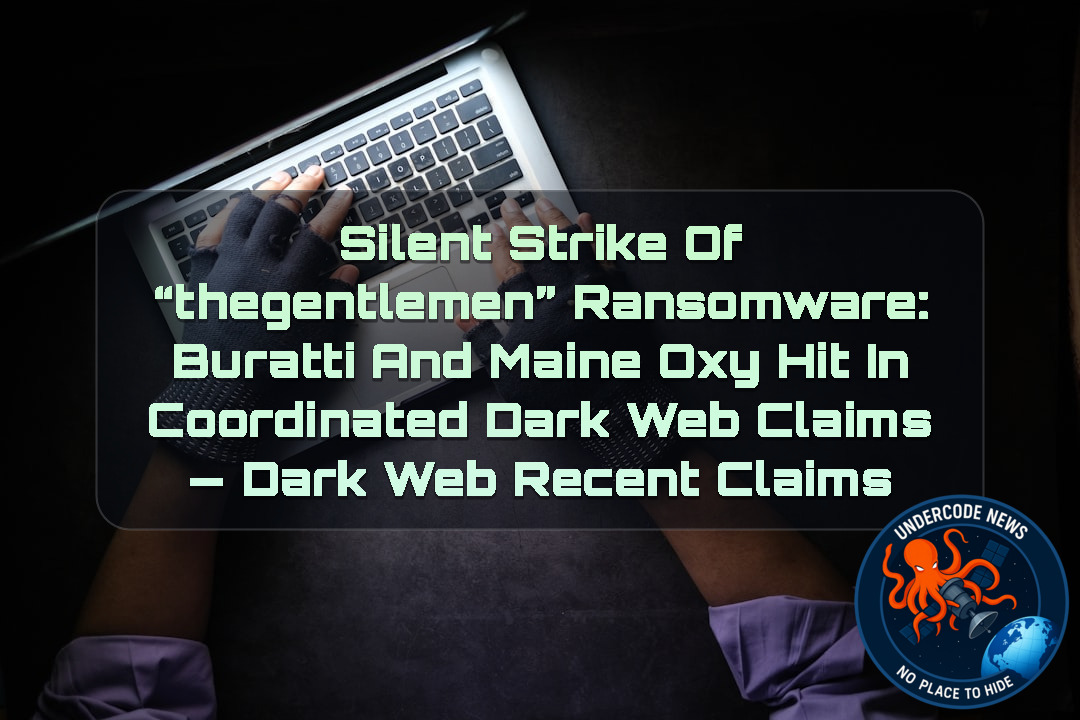 Silent Strike of “thegentlemen” Ransomware: Buratti and Maine Oxy Hit in Coordinated Dark Web Claims — Dark Web recent claims
