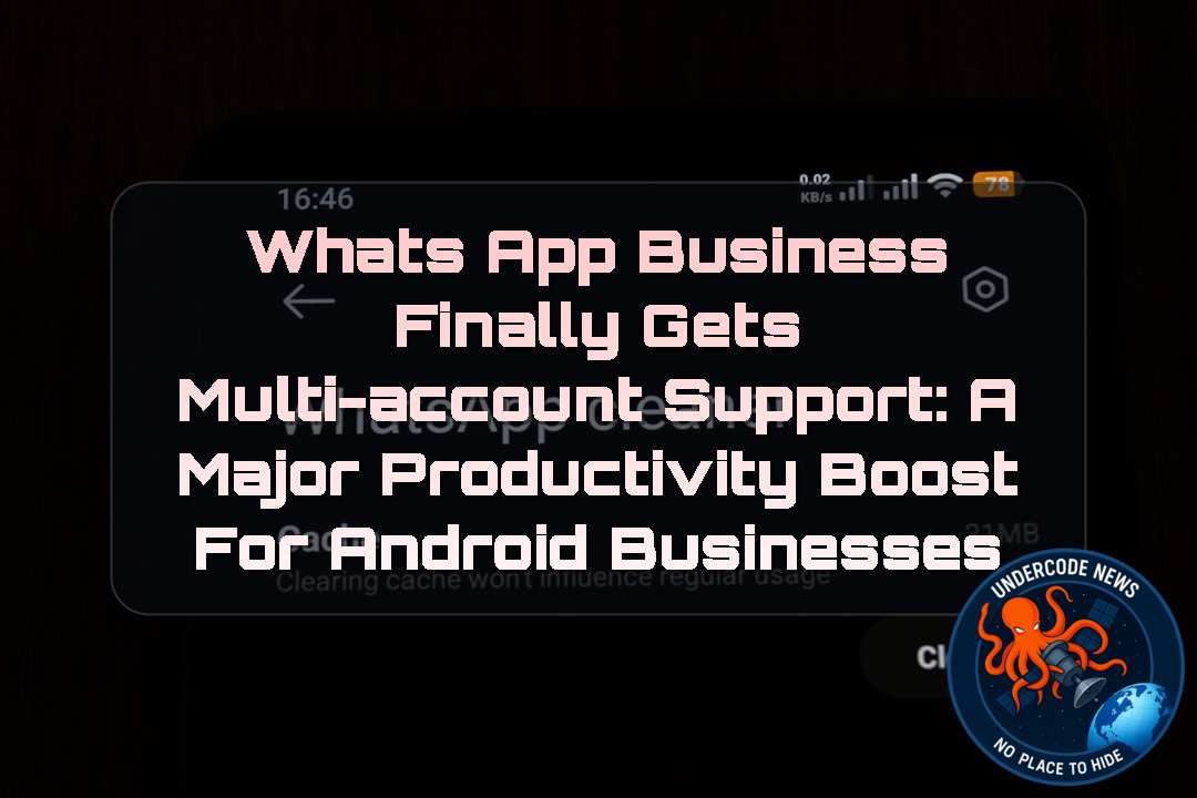 WhatsApp Business Finally Gets Multi-Account Support: A Major Productivity Boost for Android Businesses