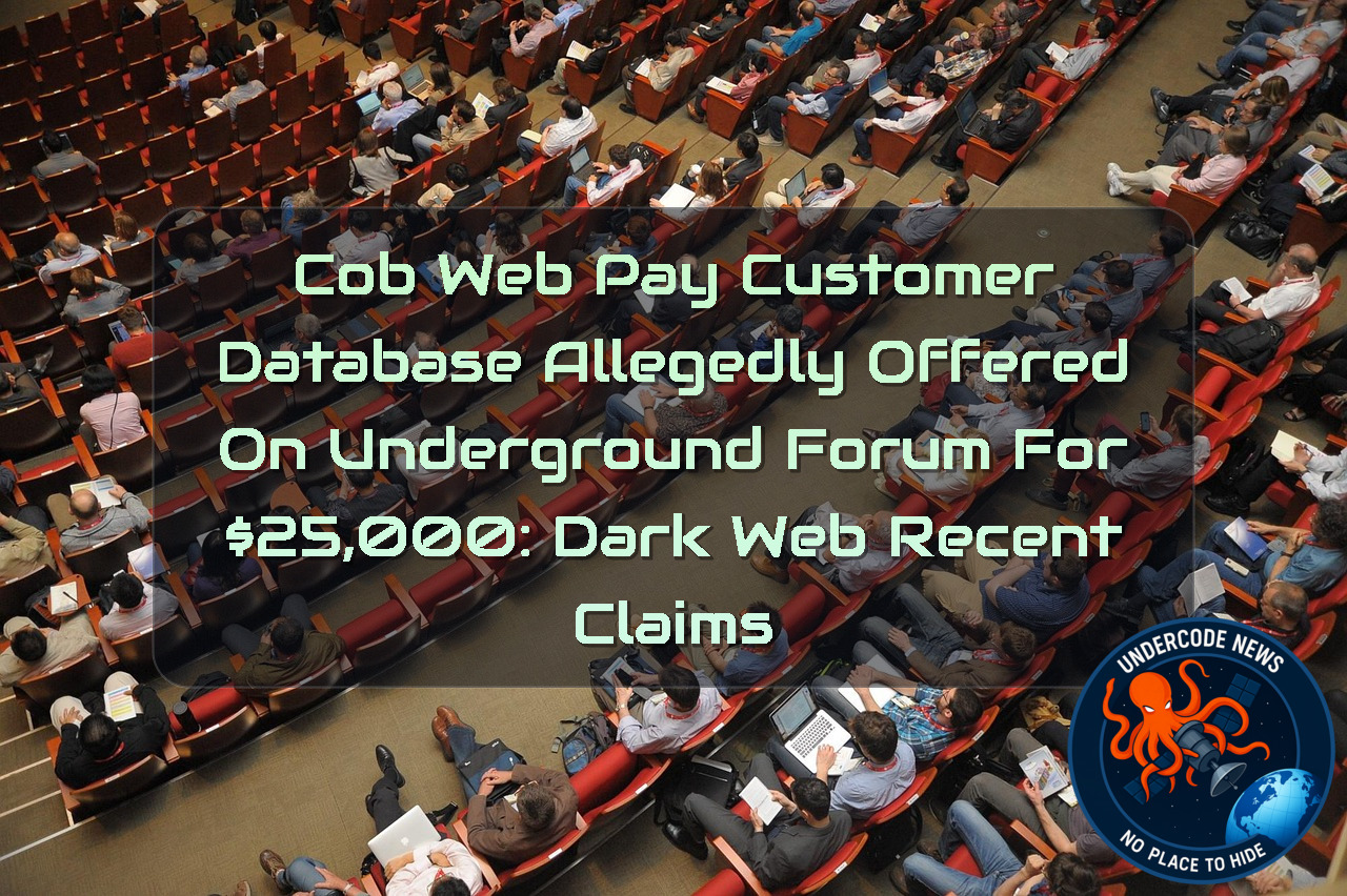 CobWebPay Customer Database Allegedly Offered on Underground Forum for 5,000: Dark Web Recent Claims + Video