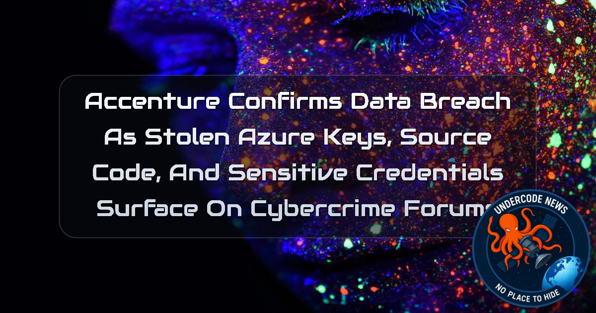Accenture Confirms Data Breach as Stolen Azure Keys, Source Code, and Sensitive Credentials Surface on Cybercrime Forums + Video