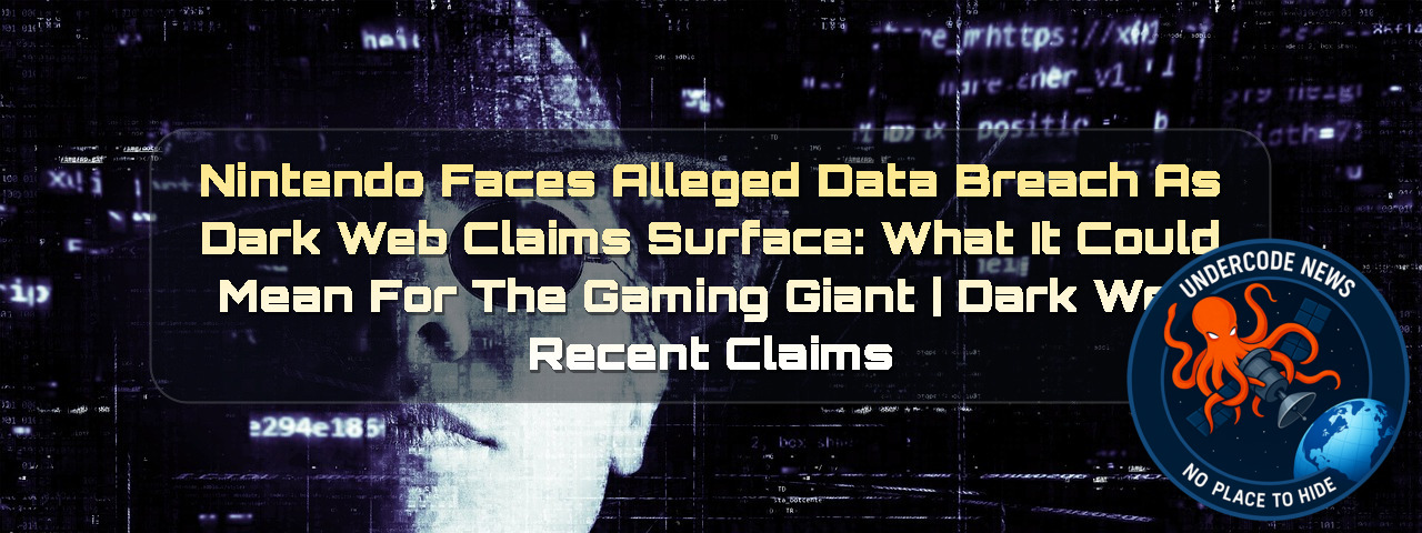Nintendo Faces Alleged Data Breach as Dark Web Claims Surface: What It Could Mean for the Gaming Giant | Dark Web Recent Claims + Video