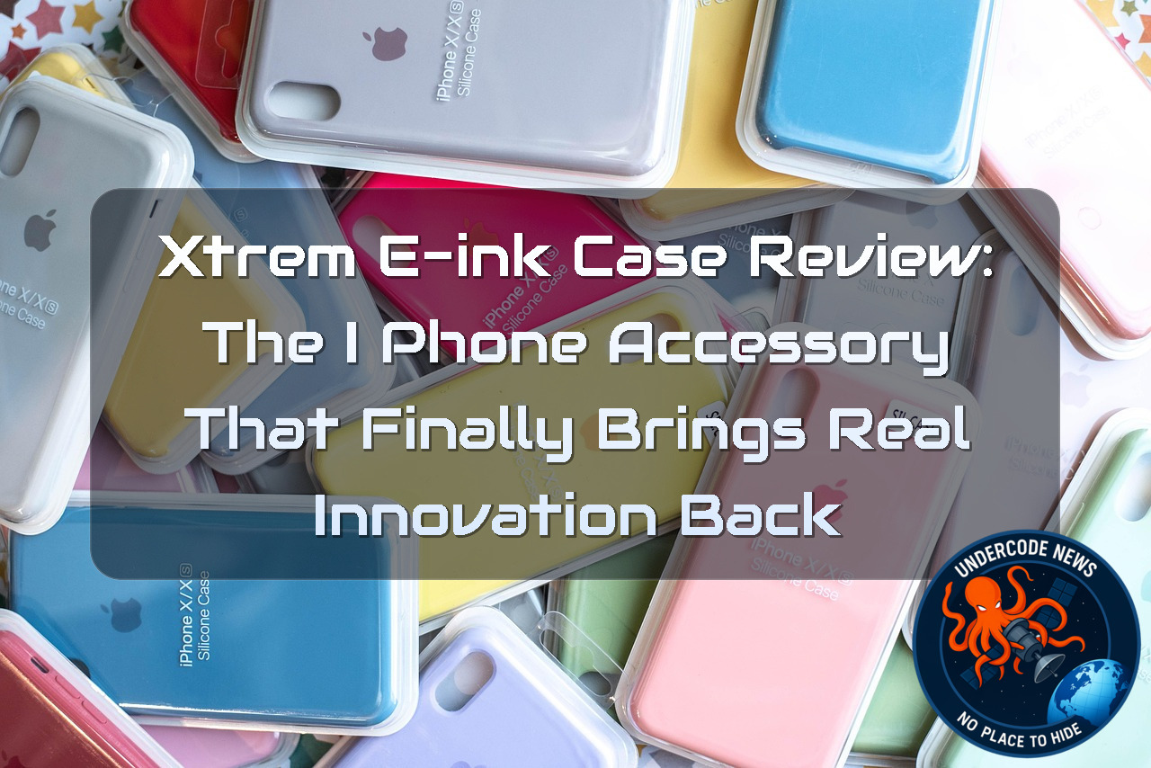 XTREM E-Ink Case Review: The iPhone Accessory That Finally Brings Real Innovation Back + Video