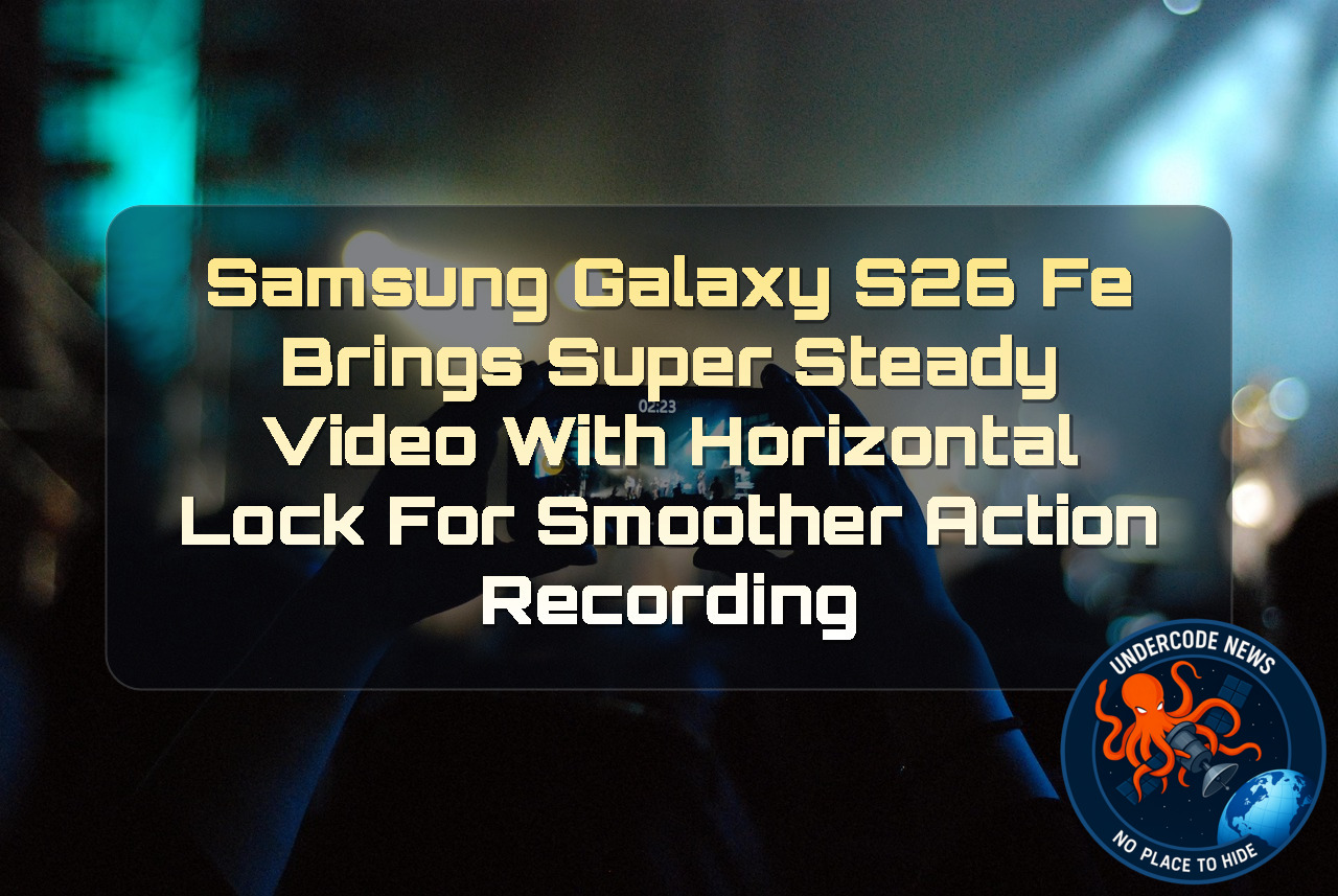 Samsung Galaxy S26 FE Brings Super Steady Video With Horizontal Lock for Smoother Action Recording + Video