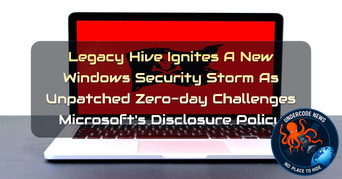 LegacyHive Ignites a New Windows Security Storm as Unpatched Zero-Day Challenges Microsoft’s Disclosure Policy + Video
