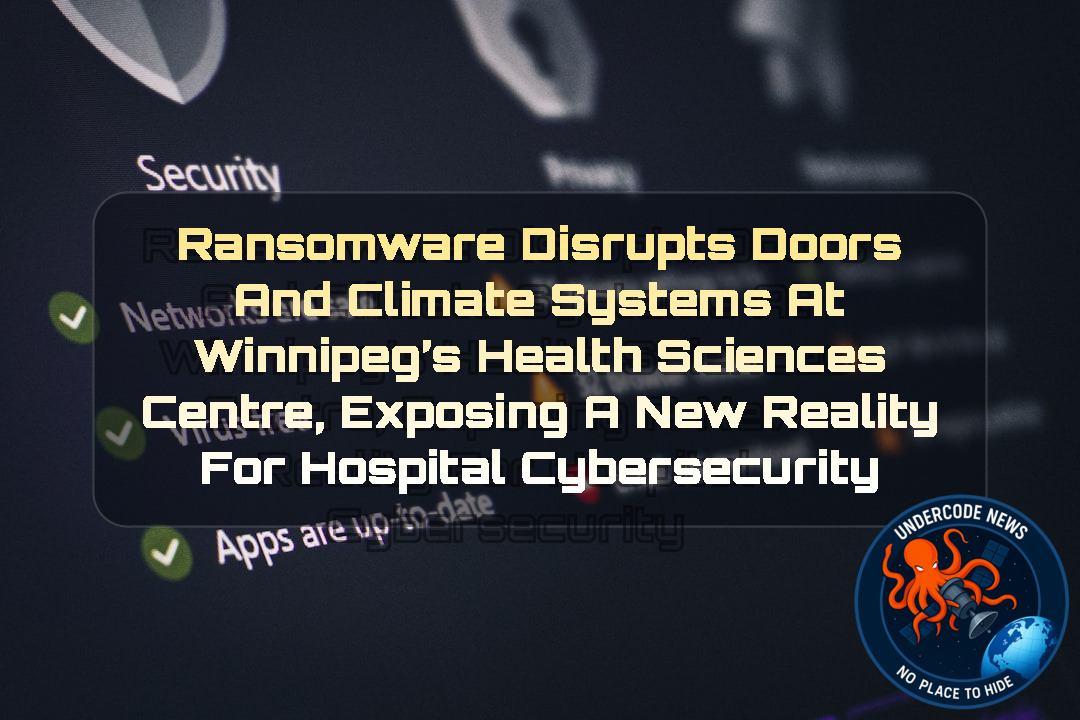 Ransomware Disrupts Doors and Climate Systems at Winnipeg’s Health Sciences Centre, Exposing a New Reality for Hospital Cybersecurity + Video
