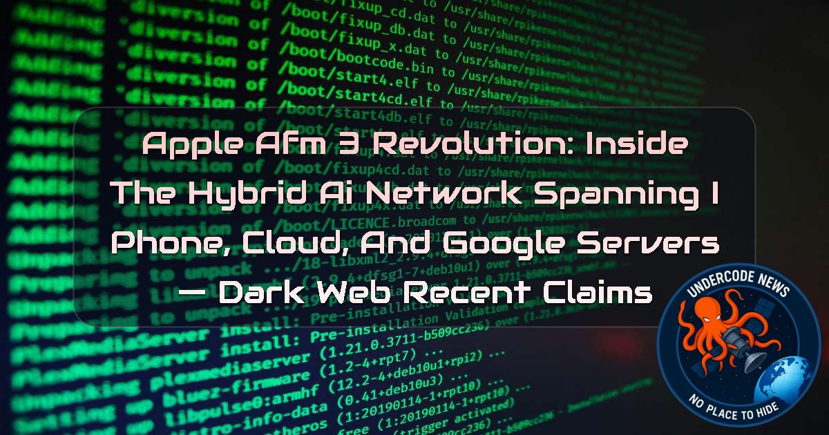 Apple AFM 3 Revolution: Inside the Hybrid AI Network Spanning iPhone, Cloud, and Google Servers — Dark Web recent claims + Video