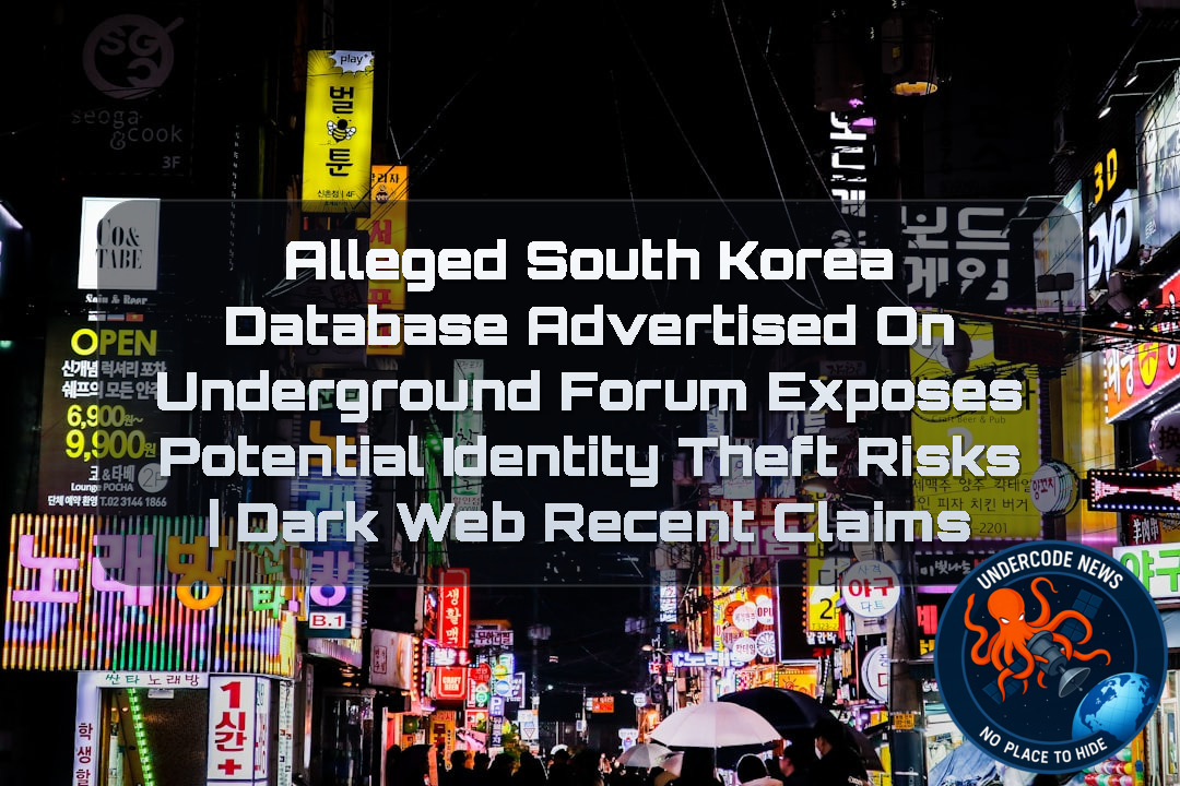 Alleged South Korea Database Advertised on Underground Forum Exposes Potential Identity Theft Risks | Dark Web recent claims + Video