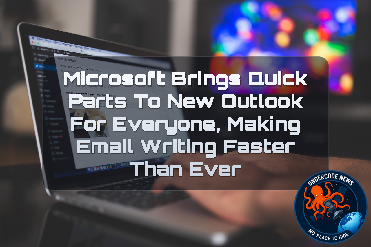 Microsoft Brings Quick Parts to New Outlook for Everyone, Making Email Writing Faster Than Ever + Video
