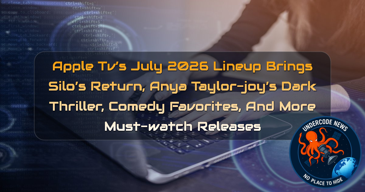 Apple TV’s July 2026 Lineup Brings Silo’s Return, Anya Taylor-Joy’s Dark Thriller, Comedy Favorites, and More Must-Watch Releases + Video