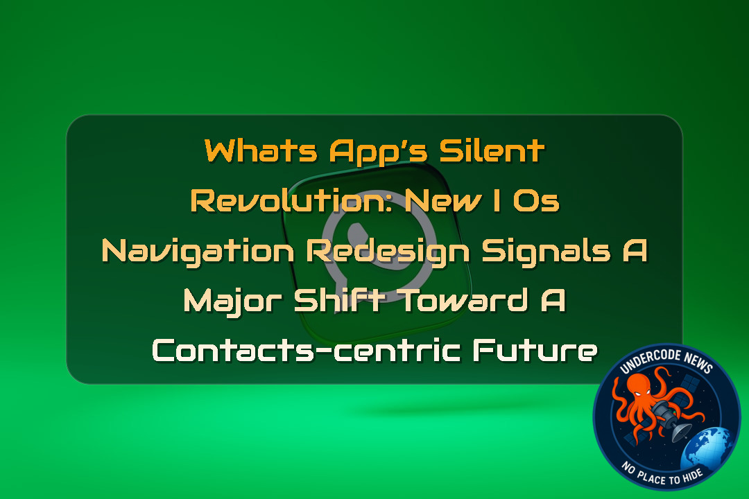 WhatsApp’s Silent Revolution: New iOS Navigation Redesign Signals a Major Shift Toward a Contacts-Centric Future + Video