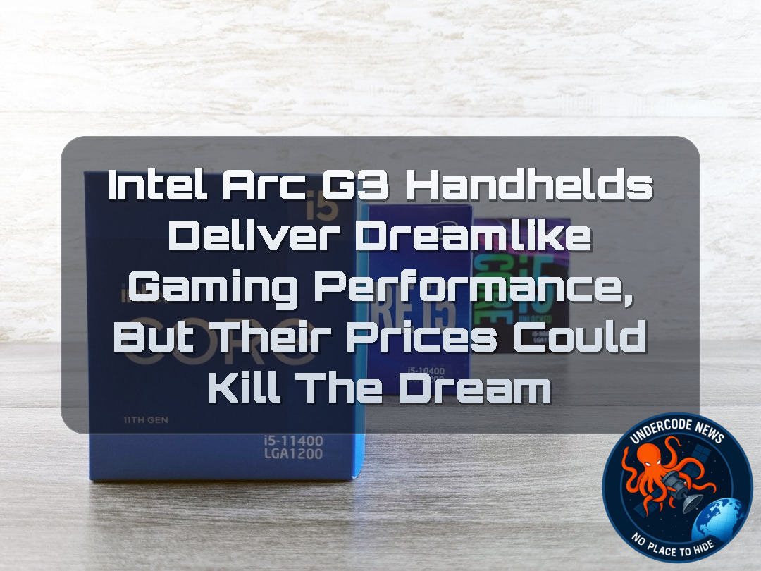 Intel Arc G3 Handhelds Deliver Dreamlike Gaming Performance, but Their Prices Could Kill the Dream + Video