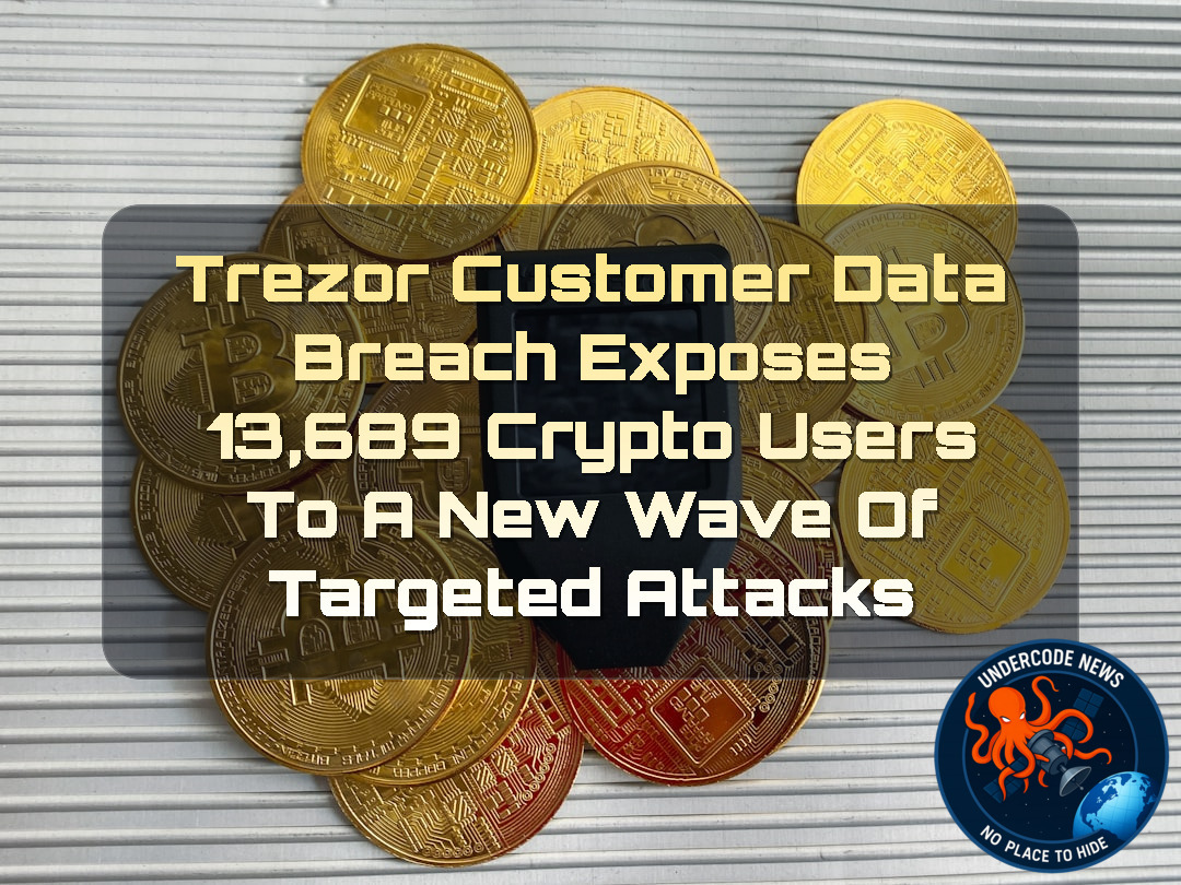 Trezor Customer Data Breach Exposes 13,689 Crypto Users to a New Wave of Targeted Attacks + Video
