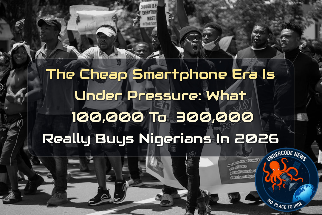 The Cheap Smartphone Era Is Under Pressure: What ₦100,000 to ₦300,000 Really Buys Nigerians in 2026 + Video