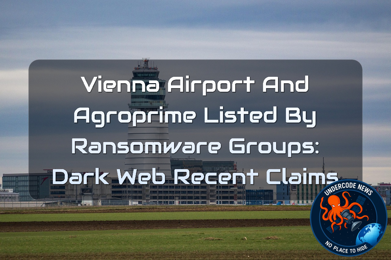 Vienna Airport and Agroprime Listed by Ransomware Groups: Dark Web Recent Claims + Video