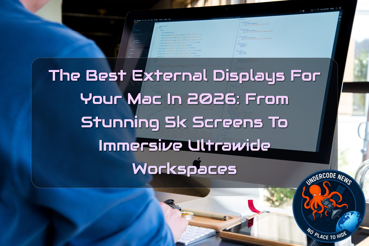 The Best External Displays for Your Mac in 2026: From Stunning 5K Screens to Immersive Ultrawide Workspaces + Video