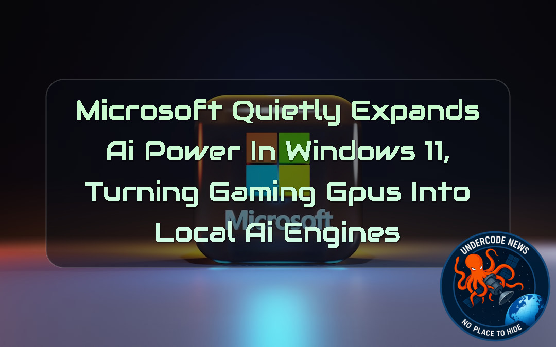 Microsoft Quietly Expands AI Power in Windows 11, Turning Gaming GPUs into Local AI Engines