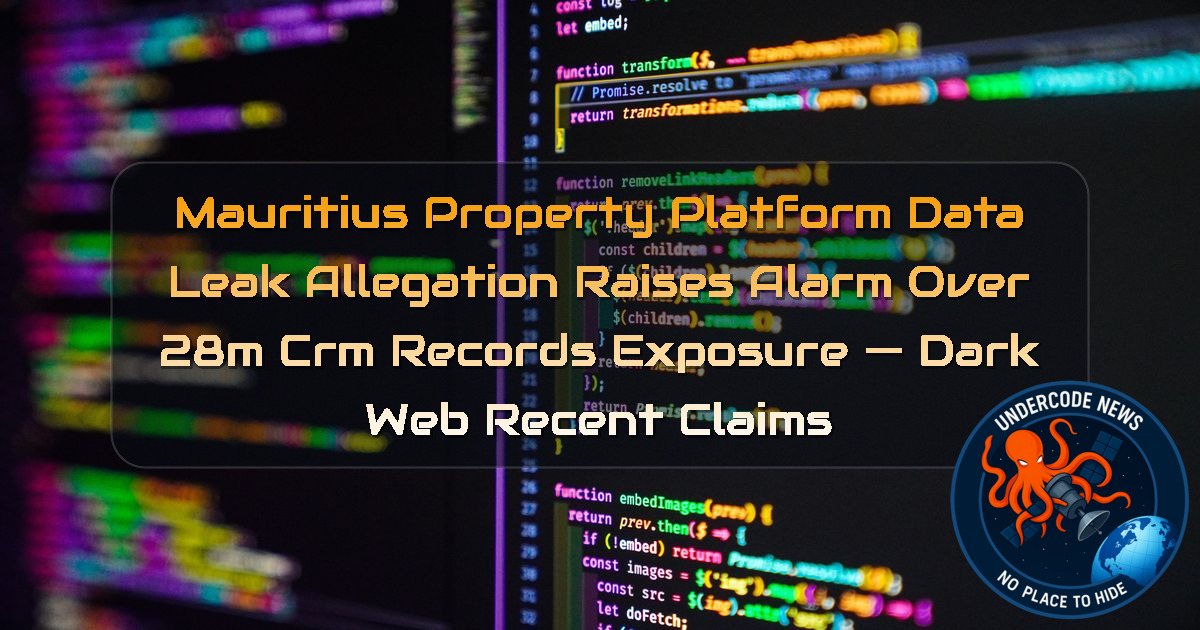 Mauritius Property Platform Data Leak Allegation Raises Alarm Over 28M CRM Records Exposure — Dark Web recent claims + Video