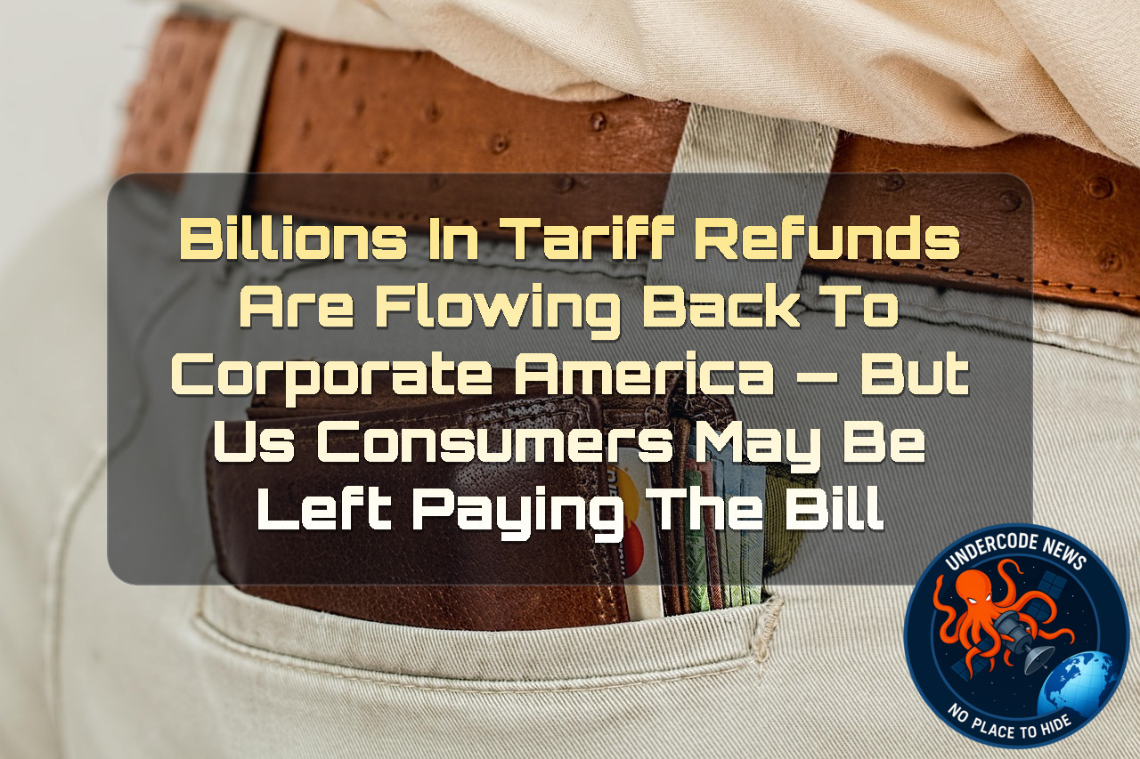 Billions in Tariff Refunds Are Flowing Back to Corporate America — But US Consumers May Be Left Paying the Bill + Video