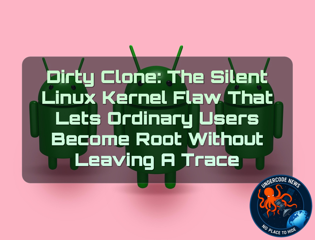 DirtyClone: The Silent Linux Kernel Flaw That Lets Ordinary Users Become Root Without Leaving a Trace + Video