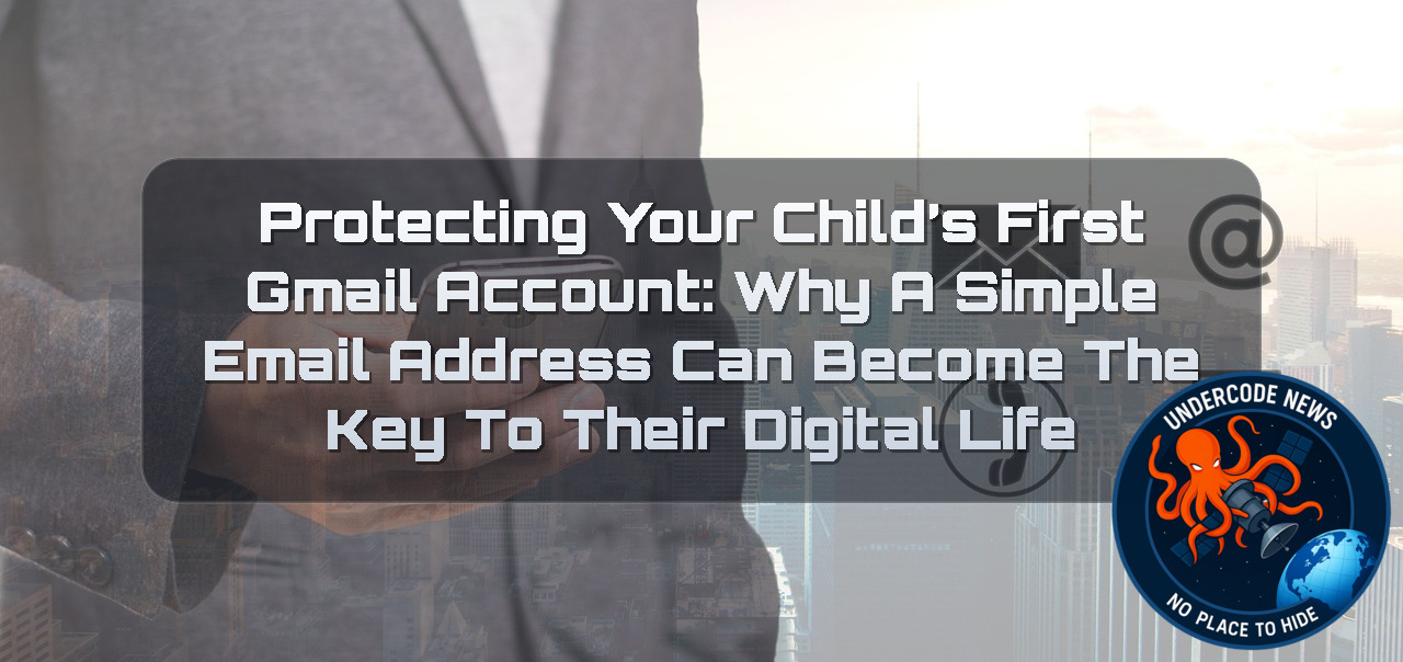 Protecting Your Child’s First Gmail Account: Why a Simple Email Address Can Become the Key to Their Digital Life + Video