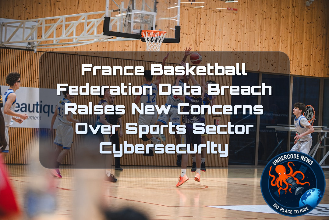 France Basketball Federation Data Breach Raises New Concerns Over Sports Sector Cybersecurity + Video