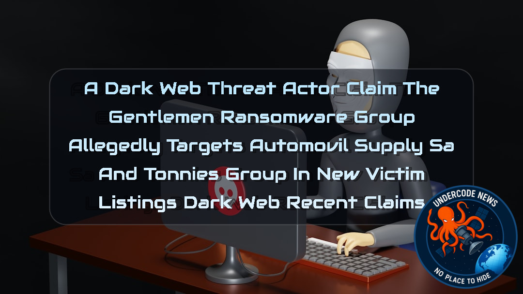 a DarkWeb threat actor Claim The Gentlemen Ransomware Group Allegedly Targets Automovil Supply SA and Tonnies Group in New Victim Listings Dark Web recent claims + Video