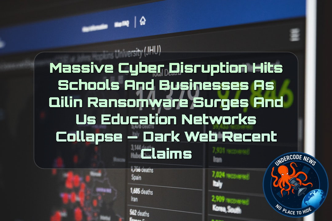 Massive Cyber Disruption Hits Schools and Businesses as Qilin Ransomware Surges and US Education Networks Collapse — Dark Web recent claims + Video